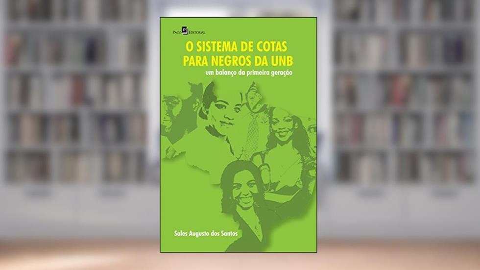 O Sistema de Cotas Para Negros da Unb, do autor Sales Augusto Dos Santos