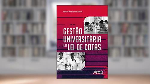 Capa de Gestão universitária e a lei de cotas, do autor Adilson Pereira dos Santos