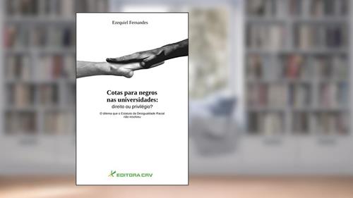 Capa de Cotas para negros nas universidades: Direito ou privilégio? - O dilema que o estatuto da desigualdade racial não resolveu, do autor Ezequiel Fernandes