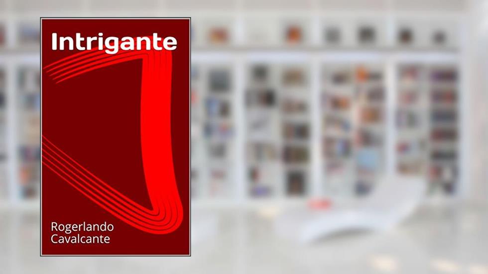 Intrigante, do autor Rogerlando Cavalcante