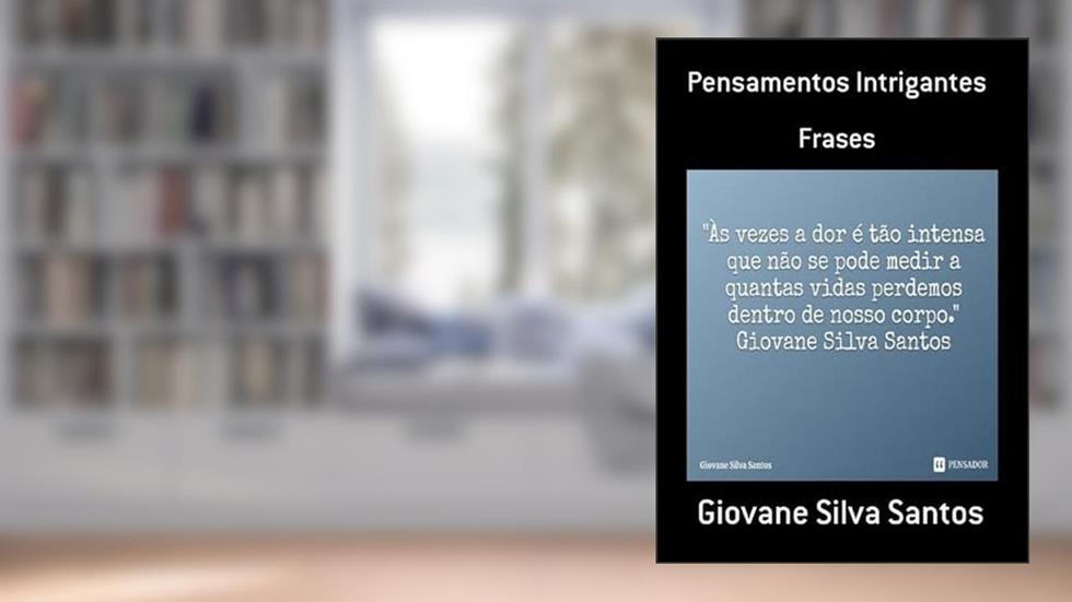 Pensamentos Intrigantes, do autor Giovane Silva Santos