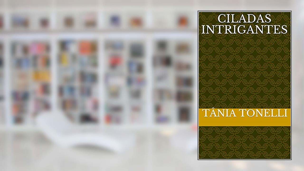 Ciladas Intrigantes, do autor Tânia Tonelli