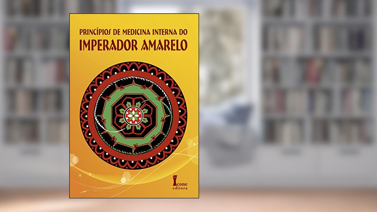 Princípios de Medicina Interna do Imperador Amarelo, do autor Vários Autores