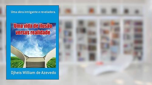 Capa de Uma Obra Intrigante e Reveladora, do autor Djheis William de Azevedo