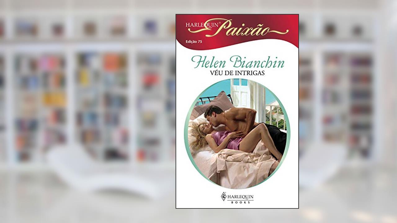 Véu de intrigas (Harlequin Paixão Livro 75), do autor Helen Bianchin