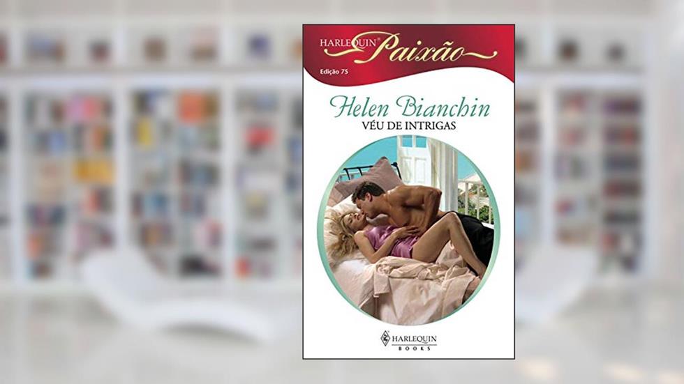 Véu de intrigas (Harlequin Paixão Livro 75), do autor Helen Bianchin