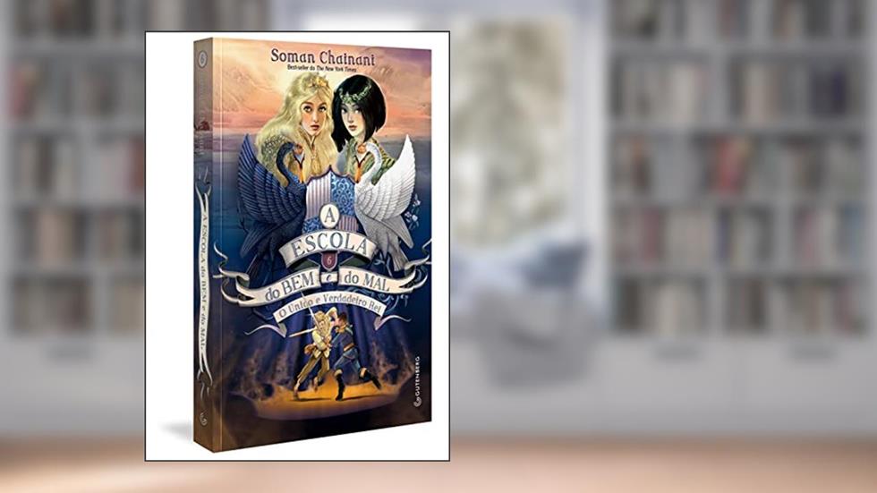 A Escola do bem e do mal - Vol. 6 (Sucesso da Netflix): O Único e Verdadeiro Rei, do autor Soman Chainani