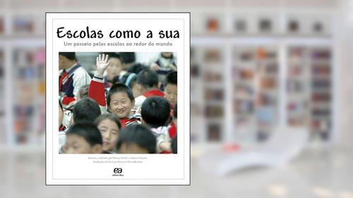 Capa de Escolas como a sua: Um passeio pelas escolas ao redor do mundo, do autor Penny Smith; Zahavit Shalev