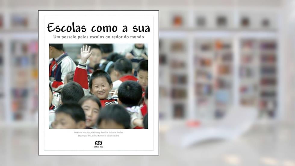 Escolas como a sua: Um passeio pelas escolas ao redor do mundo, do autor Penny Smith; Zahavit Shalev