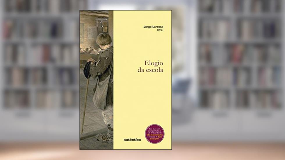 Elogio da escola, do autor Jorge Larrosa