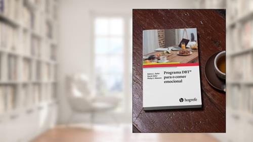 Capa de Programa DBT® Para o Comer Emocional e Compulsivo, do autor Debra L. Safer; Sarah Adler; Philip C. Masson