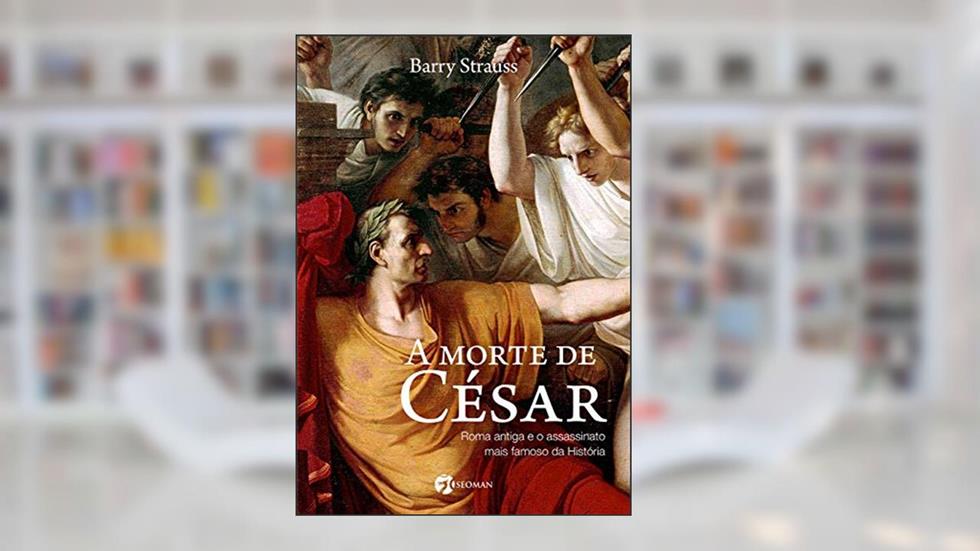 A Morte de César, do autor Barry Strauss