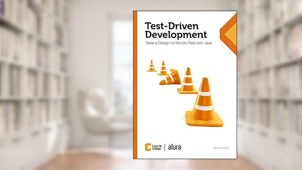 Test-Driven Development: Teste e Design no Mundo Real, do autor Mauricio Aniche