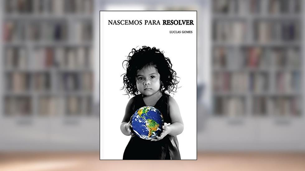 Nascemos Para Resolver, do autor Luclas Gomes