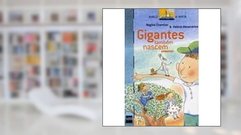 Gigantes Também Nascem Pequenos - Coleção Barco à Vapor, do autor Regina Chamlian