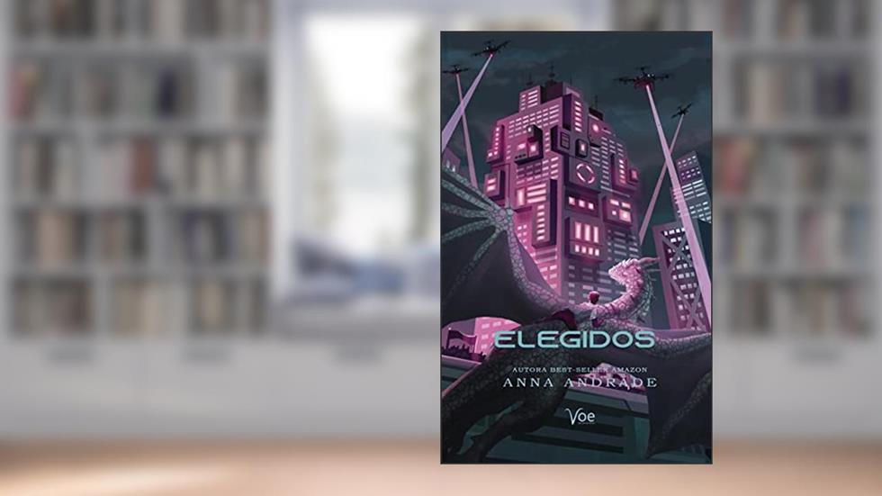 Elegidos (Trilogia Elegidos Livro 1), do autor Anna Andrade