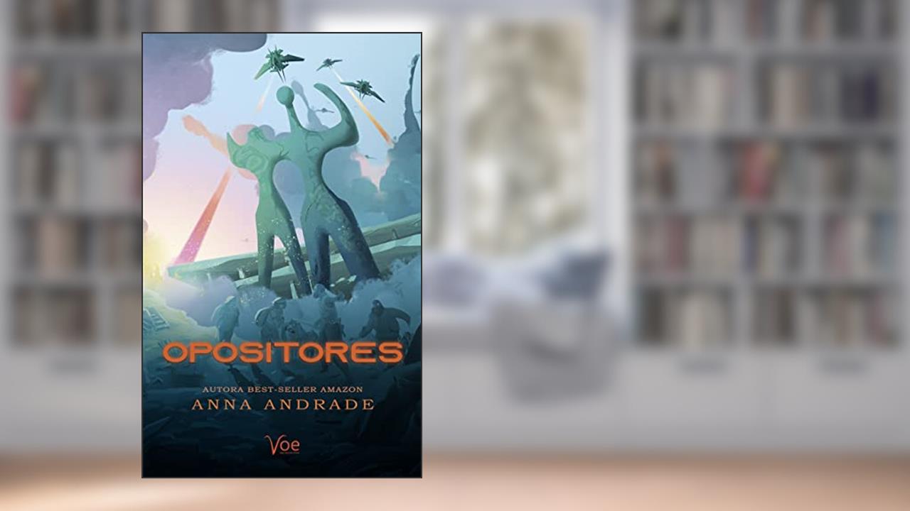 Opositores (Trilogia Elegidos Livro 2), do autor Anna Andrade