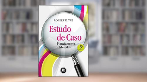 Capa de Estudo de Caso: Planejamento e Métodos, do autor Robert K. Yin