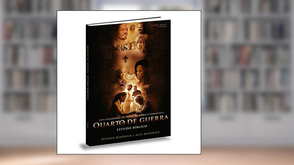 Quarto de Guerra, Estudo Bíblico, do autor Stephen Kendrick; Alex Kendrick