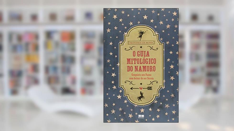 O guia mitológico do namoro, do autor Francesca Lia Block