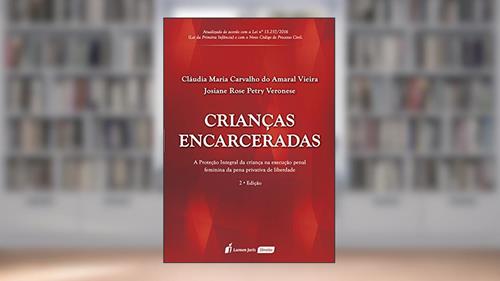 Capa de Crianças Encarceradas, do autor Cláudia Maria Carvalho do Amaral Vieira; Josiane Rose Petry Veronese