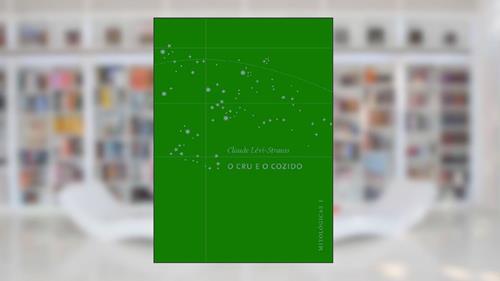 Capa de O Cru e o Cozido - Coleção Mitológicas 1, do autor Claude Levi-Strauss