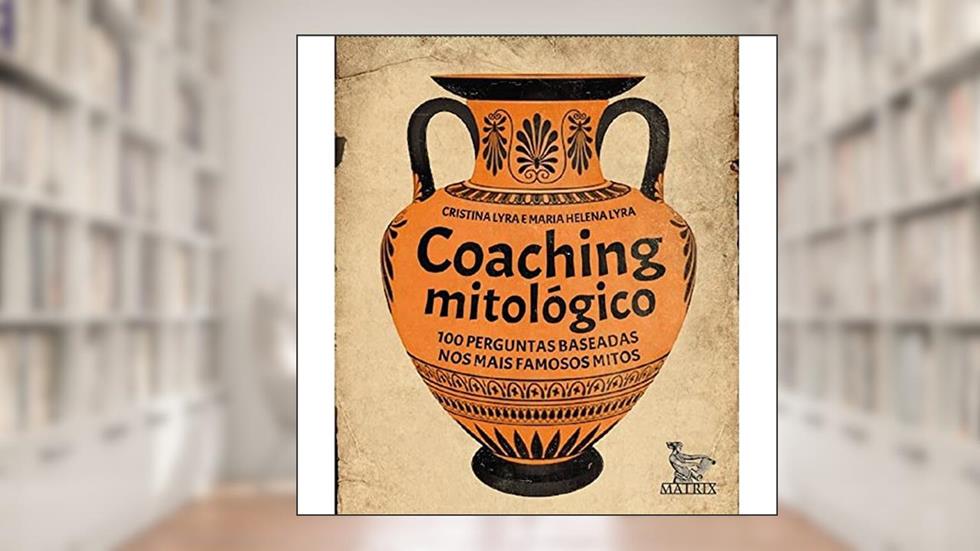 Coaching mitológico: 100 perguntas baseadas nos mais famosos mitos, do autor Cristina Lyra; Maria Helena Lyra