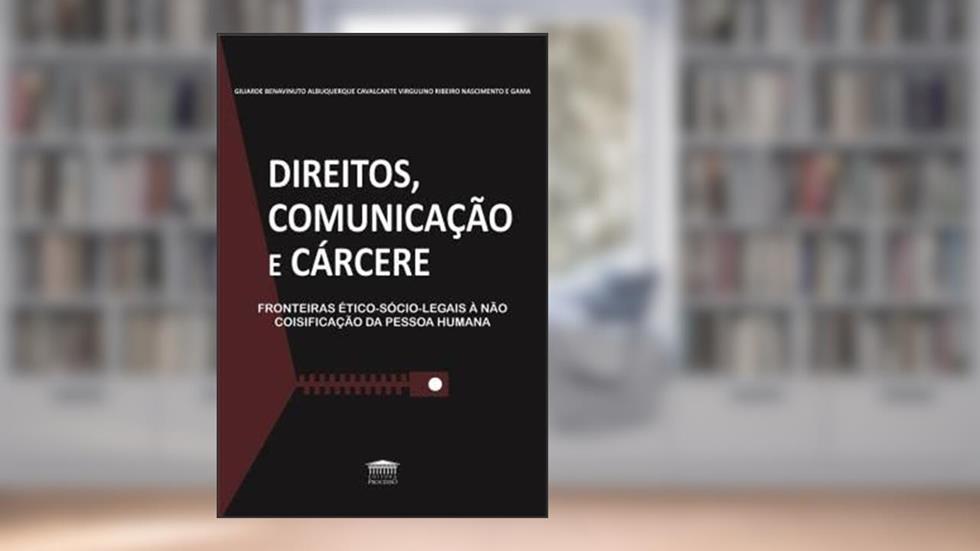 Direitos, Comunicação e Cárcere, do autor iliarde Benavinuto Albuquerque Cavalcante Virgulino Ribeiro Nascimento e Gama
