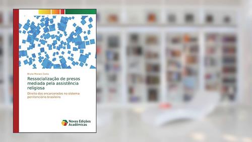 Capa de Ressocialização de presos mediada pela assistência religiosa: Direito dos encarcerados no sistema penitenciário brasileiro, do autor Bruno Moraes Costa