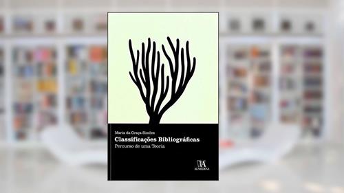Capa de Classificações Bibliográficas: Percurso de uma Teoria, do autor Maria da Graça Simões