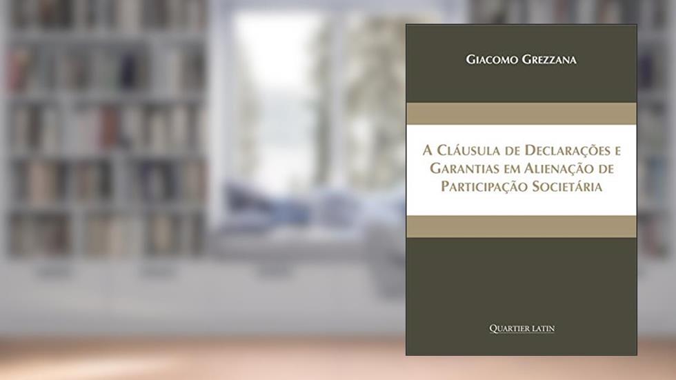 A Cláusula De Declarações E Garantias Em Alienação De Participação Societária, do autor Giacomo Grezzana