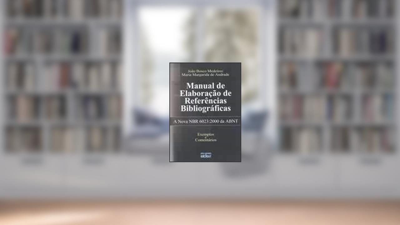 Manual De Elaboração De Referencias Bibliograficas, do autor João Bosco Medeiros