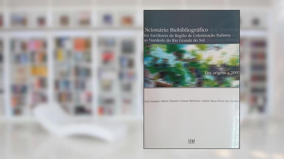 Dicionário Bibliográfico dos Escritores da Região de Colonização Italiana no Nordeste do Rio Grande do Sul, do autor Lisana Bertuzzi e Salete Rosa Pezzi dos Santos Cecil Jeanini Albert Zinani