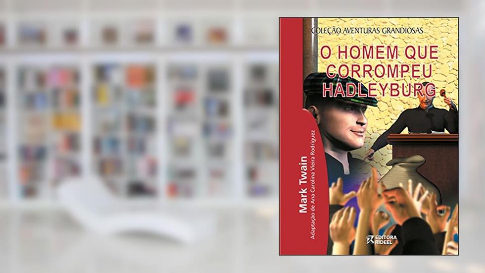 O Homem que Corrompeu Hadleyburg, do autor Mark Twain; Ana Carolina V. Rodriguez
