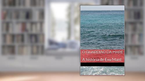 Capa de O Guardião da Maré: A história de Exu Maré (Guardiões do Mar Livro 1), do autor Simone Machado