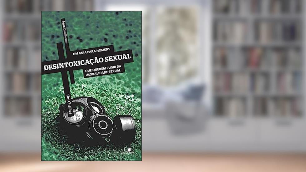 Série Cruciforme - Desintoxicação Sexual, do autor Tim Challies