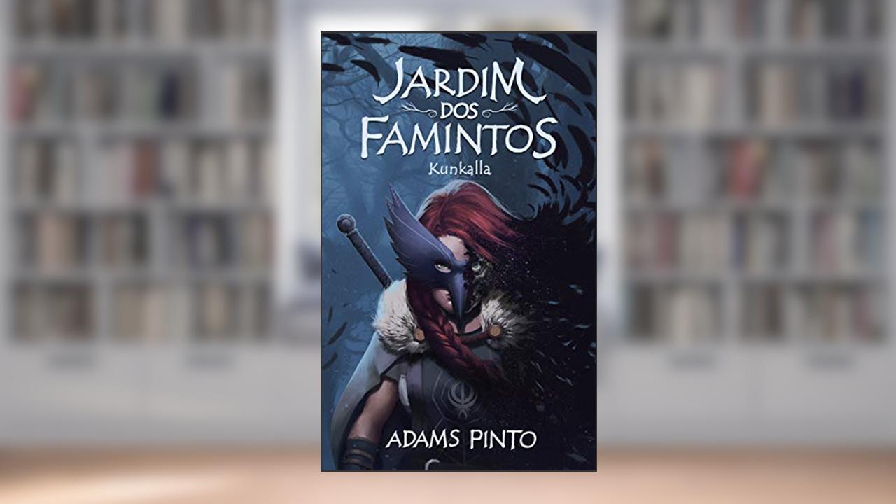 Jardim dos Famintos: Kunkalla, do autor Adams Pinto