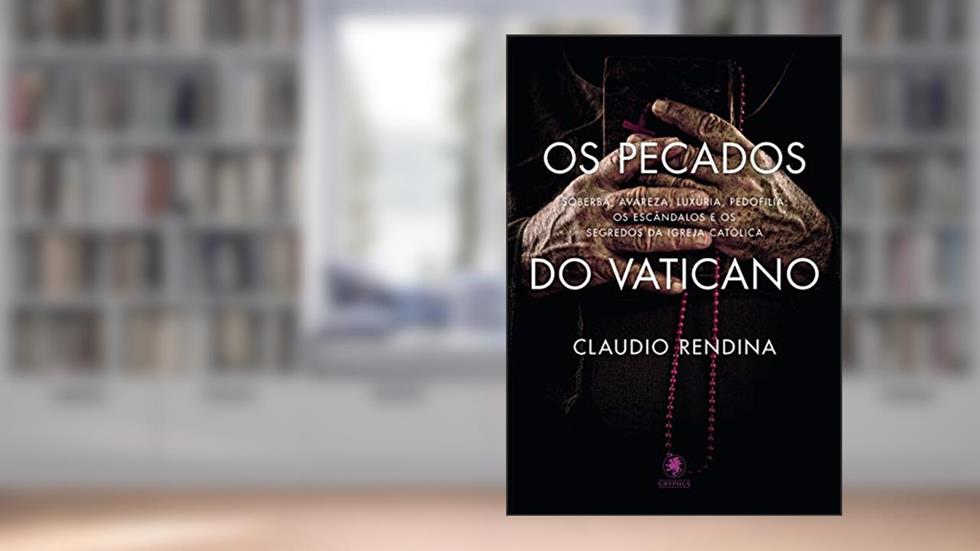 Os Pecados do Vaticano: Soberba, avareza, luxúria, pedofilia: os escândalos e os segredos da Igreja Católica, do autor Claudio Rendina