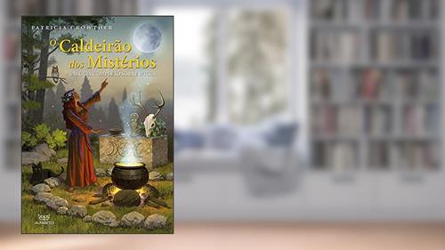 Capa de Caldeirão dos Mistérios, O: Um Guia Completo Sobre Wicca (Volume 1), do autor Patricia Crowther