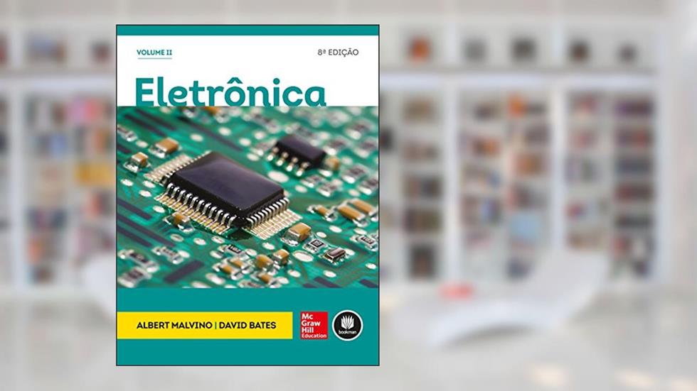 Eletrônica: Volume 2, do autor Albert P. Malvino; David J. Bates