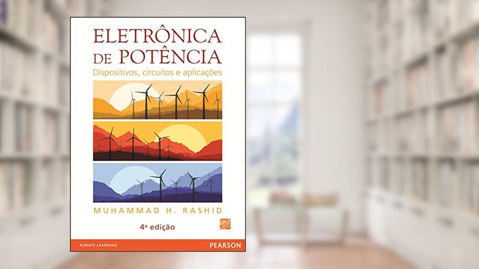 Eletrônica de Potência: Dispositivos, Circuitos e Aplicações, do autor Muhammad H. Rashid