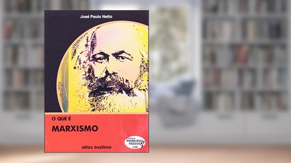 O que É Marxismo - Volume 148. Coleção Primeiros Passos, do autor José Paulo Netto