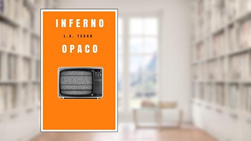 Capa de Inferno Opaco, do autor L.A. Tecau