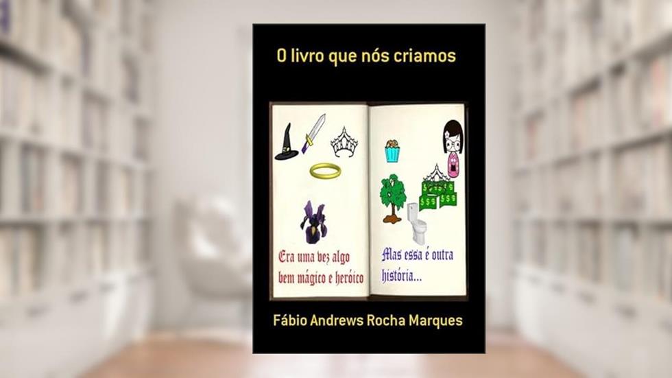 O Livro que nos Criamos, do autor Fábio Andrews Rocha Marques