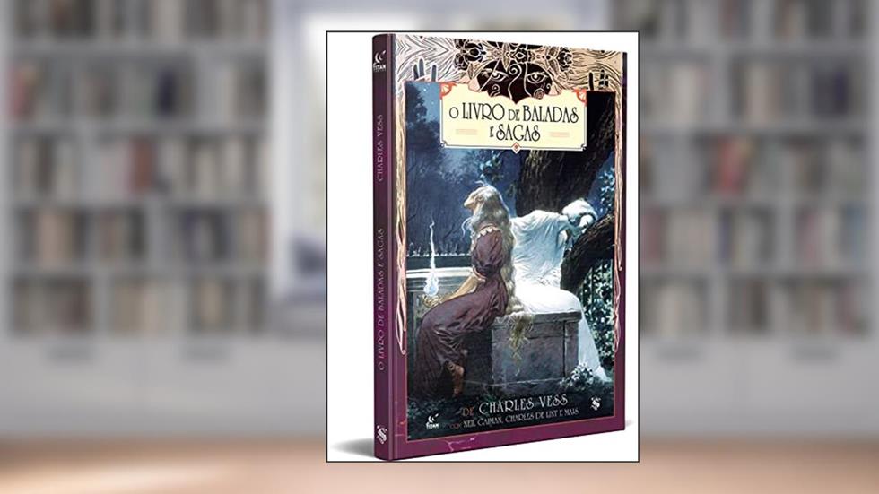 O Livro das Baladas e Sagas, do autor Charles Vess; Neil Gaiman
