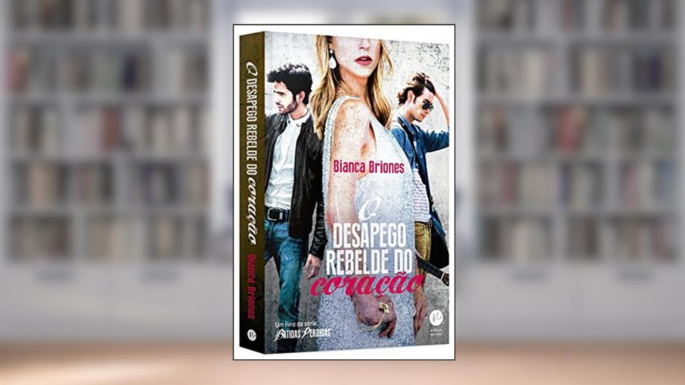 O desapego rebelde do coração, do autor Bianca Briones
