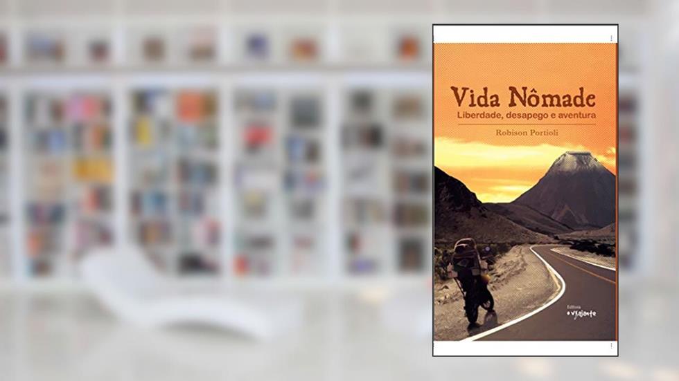 Vida Nômade: Liberdade, desapego e aventura, do autor Robison Portioli