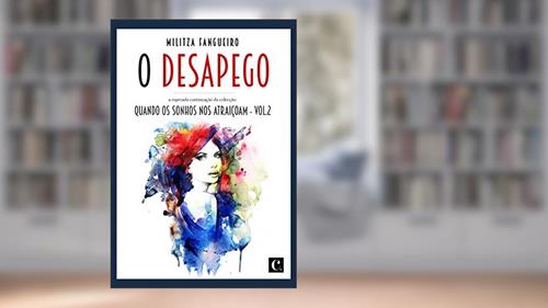 Capa de O desapego: Quando os sonhos nos atraiçoam, do autor Militza Fangueiro