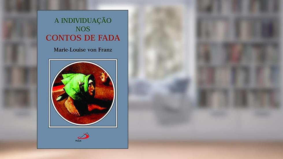A Individuação nos Contos de Fada, do autor Marie-Louise von Franz