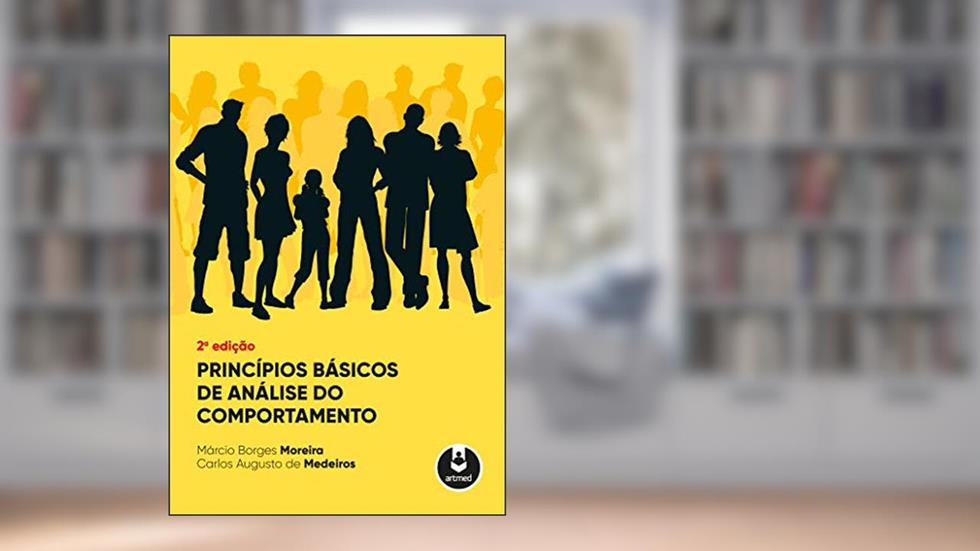 Princípios Básicos de Análise do Comportamento, do autor Márcio Borges Moreira; Carlos Augusto de Medeiros